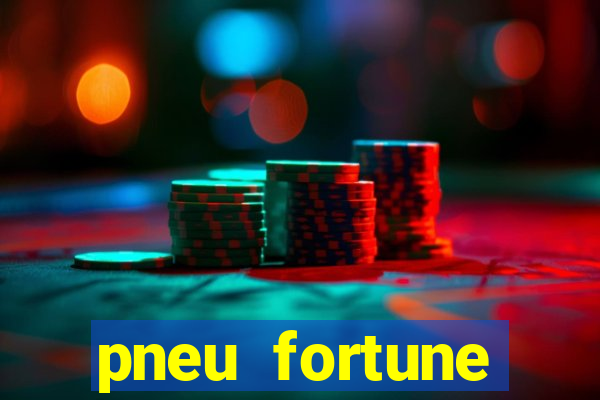 pneu fortune reclame aqui